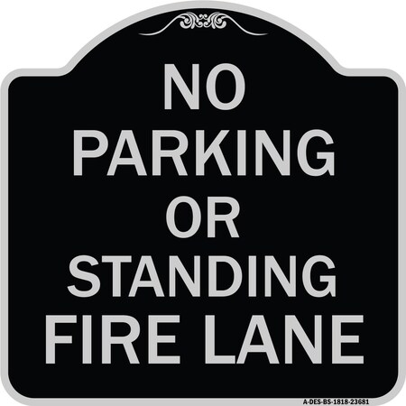 Signmission No Parking or Standing Fire Lane Heavy-Gauge Aluminum Architectural Sign, 18" x 18", BS-1818-23681 A-DES-BS-1818-23681